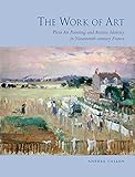 The Work Of Art Pleinair Painting And Artistic Identity In Nineteenthcentury France