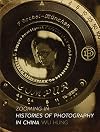 Zooming In: Histories of Photography in China
