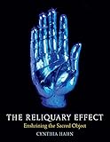 The Reliquary Effect: Enshrining the Sacred Object