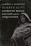 Burned Alive: Bruno, Galileo and the Inquisition