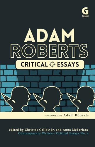 Adam Roberts: Critical Essays (By: Christos Callow Jr.) cover