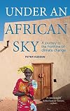 Under an African sky : a journey to the frontline of climate change