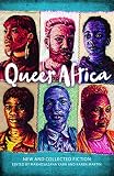 Queer Africa: New and Collected Fiction