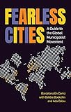 Fearless Cities A Guide To The Global Municipalist Movement