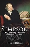Simpson: The Turbulent Life of a Medical Pioneer