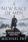 A New Race of Men: Scotland 1815–1914