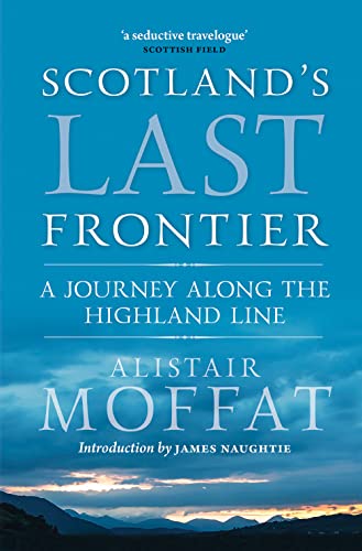 Scotland's Last Frontier: A Journey Along the Highland Line book cover