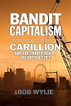 Bandit Capitalism: Carillion and the Corruption of the British State