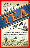Putting the Tea in Britain: The Scots Who Made Our National Drink