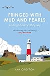 Fringed With Mud & Pearls: An English Island Odyssey