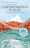 The Unremembered Places: Exploring Scotland's Wild Histories