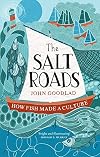 The Salt Roads: How Fish Made a Culture