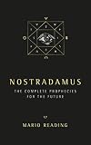 Nostradamus: The Complete Prophecies for the Future