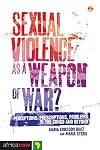 Sexual Violence as a Weapon of War?: Perceptions, Prescriptions, Problems in the Congo and Beyond (Africa Now)