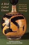 A Bird Called Elaeus: poems for here and now from The Greek Anthology