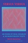 Versus Versus: 100 Poems by Deaf, Disabled & Neurodivergent Poets