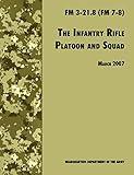 The Infantry Rifle And Platoon Squad The Official Us Army Field Manual Fm 3218 Fm 78 28 March 2007 Revision