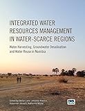 Integrated Water Resources Management In Waterscarce Regions Water Harvesting Groundwater Desalination And Water Reuse In Namibia