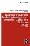 Business-to-business marketing management strategies, cases and solutions
