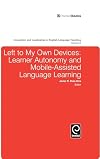 Left to my own devices learner autonomy and mobile-assisted language learning