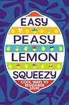 Easy Peasy Lemon Squeezy