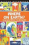 Where on Earth?: Geography Without the Boring Bits