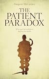 The Patient Paradox Why Sexedup Medicine Is Bad For Your Health