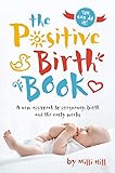 The Postive Birth Book A New Approach To Pregnancy Birth And The Early Weeks