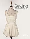 Sewing for Fashion Designers - Anette Fischer