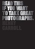 Read This If You Want To Take Great Photographs