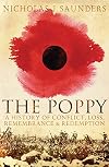 The Poppy: A History of Conflict, Loss, Remembrance, and Redemption