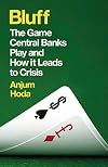 Bluff: The Game Central Banks Play and How It Leads to Crisis