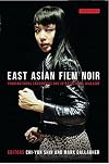 East Asian Film Noir: Transnational Encounters and Intercultural Dialogue (Tauris World Cinema Series)