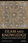 Islam and knowledge : Al Faruqi's concept of religion in Islamic thought : essays in honor of Isma'il Al Faruqi