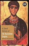A Short History of the Byzantine Empire (Short Histories)