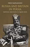 Russia and Britain in Persia : imperial ambitions in Qajar Iran