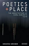 Poetics and Place: The Architecture of Sign, Subjects and Site (International Library of Cultural Studies)