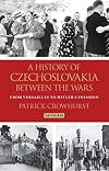A history of Czechoslovakia between the wars : from Versailles to Hitler's invasion