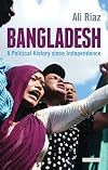Bangladesh: A Political History Since Independence (International Library of Twentieth Century History)