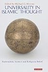 Universality in Islamic Thought: Rationalism, Science and Religious Belief