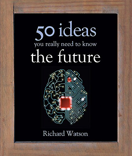 The Future: 50 Ideas You Really Need to Know (By: Richard Watson) cover