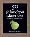 50 Philosophy of Science Ideas You Really Need to Know (50 Ideas You Really Need to Know Series) by Gareth Southwell (2013-09-26)