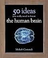 50 Human Brain Ideas You Really Need to Know (50 Ideas You Really Need to Know series)