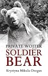 Private Wojtek: Soldier Bear