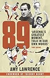 89 Arsenals Greatest Moment Told In Our Own Words
