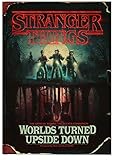 Stranger Things Worlds Turned Upside Down The Official Behindthescenes Companion