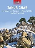 Takur Ghar The Seals And Rangers On Roberts Ridge Afghanistan 2002 Raid