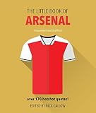 The Little Book Of Arsenal Independent And Unofficial