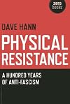 Physical Resistance: A Hundred Years of Anti-Fascism
