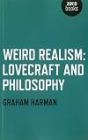 Weird Realism: Lovecraft and Philosophy